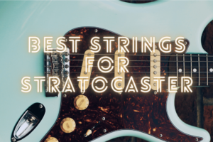 The 7 Best Strings For Stratocaster