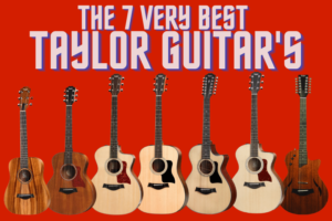 The 7 Very Best Taylor Guitar For All Skill Levels
